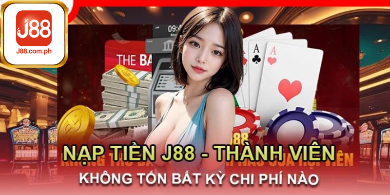 Nạp Tiền J88 – Khám Phá Về Các Ưu Điểm Vượt Trội