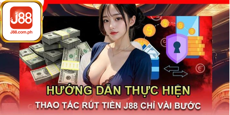 Chi tiết về một số các bước rút tiền J88 nhanh chóng nhất